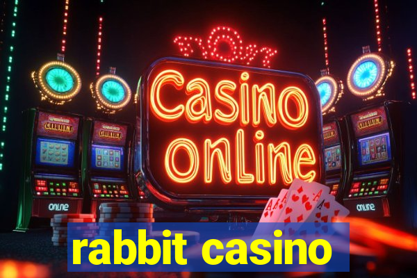 rabbit casino